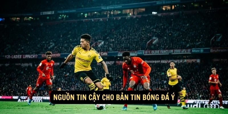 Nguồn tin cậy cho bản tin bóng đá Ý